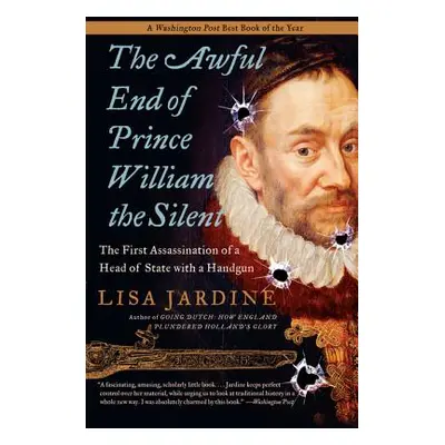 "The Awful End of Prince William the Silent" - "" ("Jardine Lisa")(Paperback)