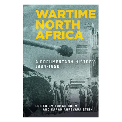 "Wartime North Africa: A Documentary History, 1934-1950" - "" ("Boum Aomar")(Pevná vazba)