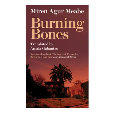 "Burning Bones" - "" ("Meabe Miren Agur")(Paperback)