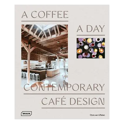 "A Coffee a Day: Contemporary Caf Design" - "" ("Van Uffelen Chris")(Pevná vazba)