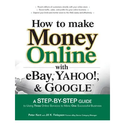 "How to Make Money Online with Ebay, Yahoo!, and Google" - "" ("Kent Peter")(Paperback)