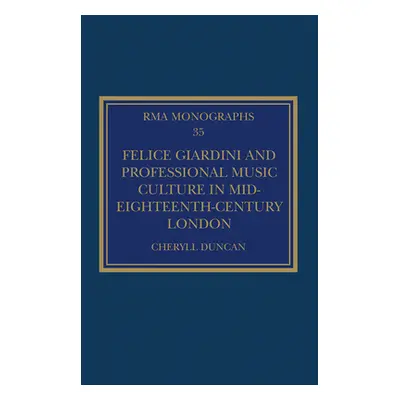 "Felice Giardini and Professional Music Culture in Mid-Eighteenth-Century London" - "" ("Duncan 