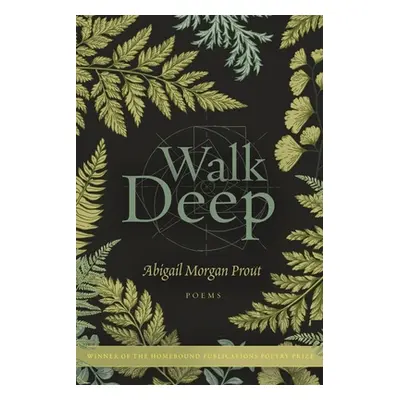 "Walk Deep: Poems" - "" ("Prout Abigail Morgan")(Paperback)