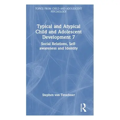 "Typical and Atypical Child and Adolescent Development 7 Social Relations, Self-awareness and Id