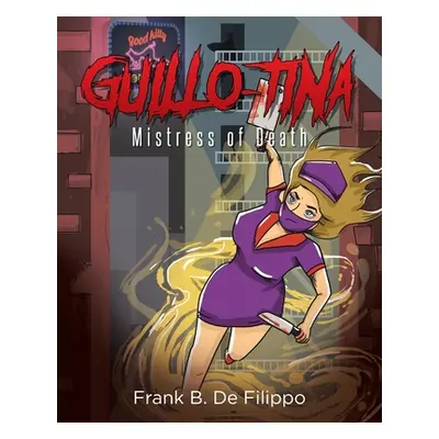 "Guillo-Tina: Mistress of Death" - "" ("de Filippo Frank B.")(Paperback)