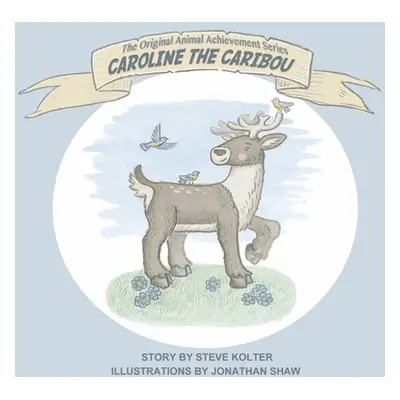 "Caroline the Caribou: Volume 1" - "" ("Kolter Steve")(Paperback)