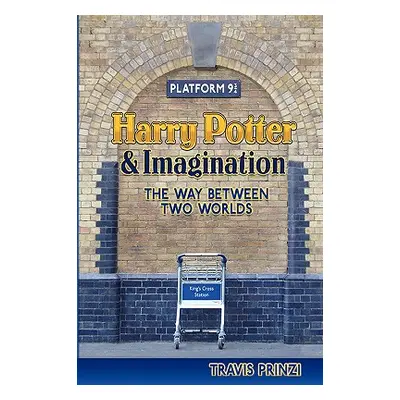 "Harry Potter & Imagination: The Way Between Two Worlds" - "" ("Prinzi Travis")(Paperback)