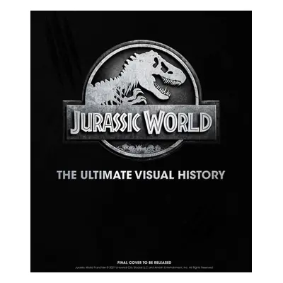 "Jurassic World: The Ultimate Visual History" - "" ("Mottram James")(Pevná vazba)