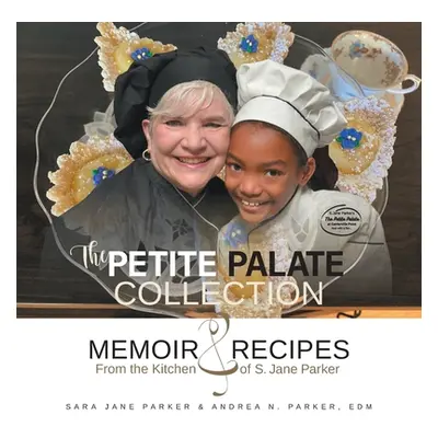 "The Petite Palate Collection: Memoir and Recipes from the Kitchen of S. Jane Parker" - "" ("Par