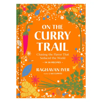 "On the Curry Trail: Chasing the Flavor That Seduced the World" - "" ("Iyer Raghavan")(Pevná vaz