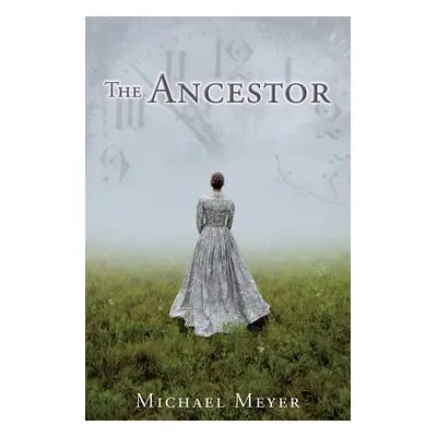 "The Ancestor: A Journey In Time Reveals A Family Mystery" - "" ("Meyer Michael")(Paperback)