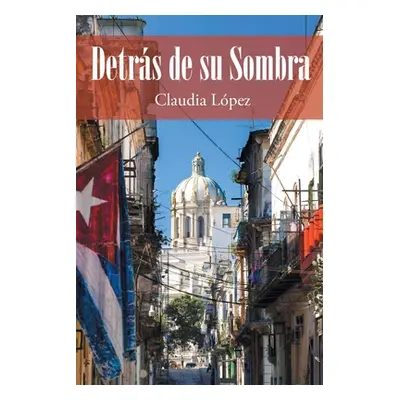 "Detrs de su Sombra" - "" ("Lpez Claudia")(Paperback)