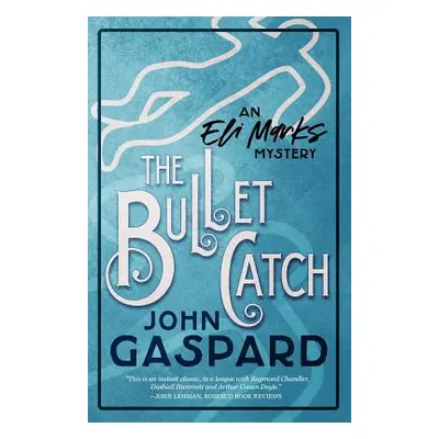 "The Bullet Catch: (An Eli Marks Mystery Book 2)" - "" ("Gaspard John")(Paperback)