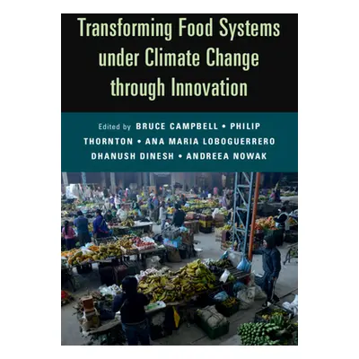 "Transforming Food Systems Under Climate Change Through Innovation" - "" ("Campbell Bruce")(Pape