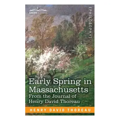 "Early Spring in Massachusetts: From the Journal of Henry David Thoreau" - "" ("Thoreau Henry Da