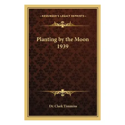 "Planting by the Moon 1939" - "" ("Timmins Clark")(Paperback)