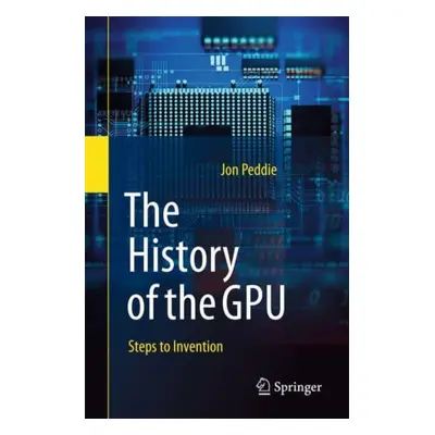 "The History of the Gpu - Steps to Invention" - "" ("Peddie Jon")(Paperback)