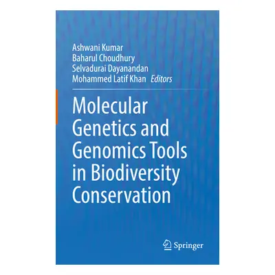 "Molecular Genetics and Genomics Tools in Biodiversity Conservation" - "" ("Kumar Ashwani")(Pevn