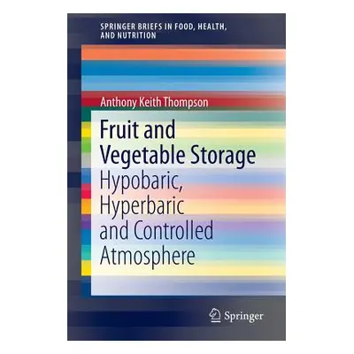 "Fruit and Vegetable Storage: Hypobaric, Hyperbaric and Controlled Atmosphere" - "" ("Thompson A