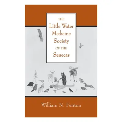 "The Little Water Medicine Society of the Senecas: Volume 242" - "" ("Fenton William N.")(Paperb