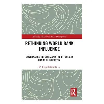 "Rethinking World Bank Influence: Governance Reforms and the Ritual Aid Dance in Indonesia" - ""