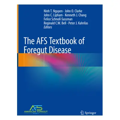 "The Afs Textbook of Foregut Disease" - "" ("Nguyen Ninh T.")(Pevná vazba)