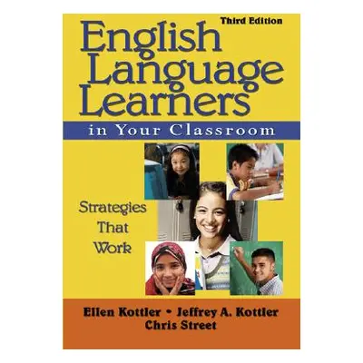 "English Language Learners in Your Classroom: Strategies That Work" - "" ("Kottler Ellen")(Paper