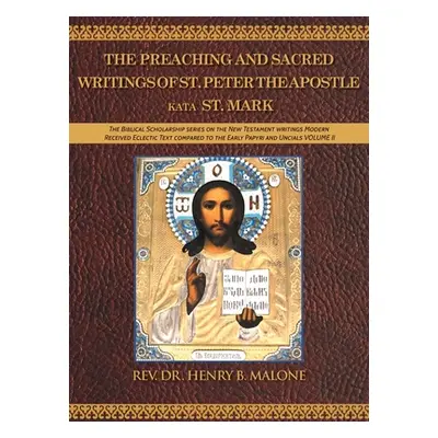 "The Preaching and Sacred Writings of St. Peter the Apostle Kata St. Mark: The Biblical Scholars