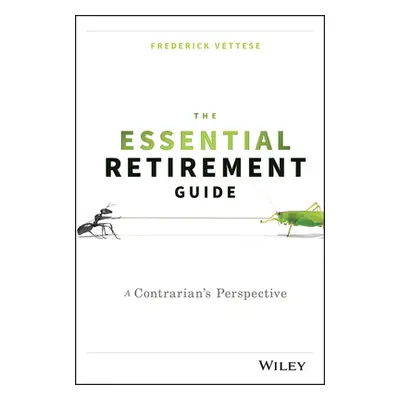 "The Essential Retirement Guide: A Contrarian's Perspective" - "" ("Vettese Frederick")(Pevná va