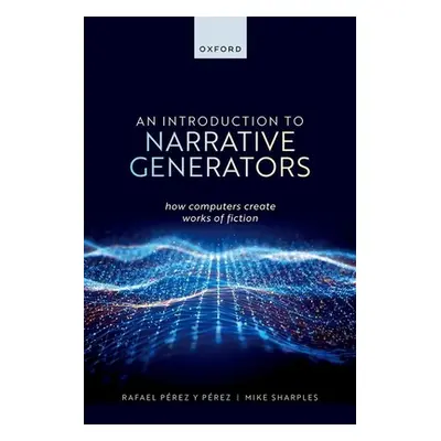 "An Introduction to Narrative Generators: How Computers Create Works of Fiction" - "" ("P(c)Rez 