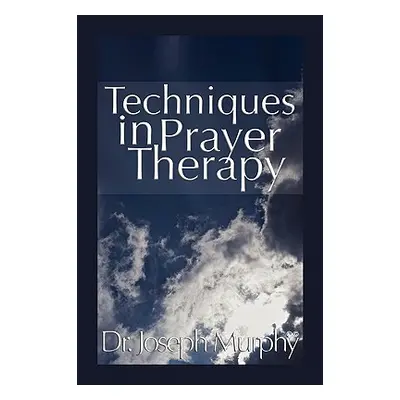 "Techniques in Prayer Therapy" - "" ("Murphy Joseph")(Paperback)