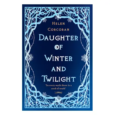 "Daughter of Winter and Twilight: In Every Myth There Is a Seed of Truth" - "" ("Corcoran Helen"