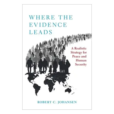 "Where the Evidence Leads" - "A Realistic Strategy for Peace and Human Security"