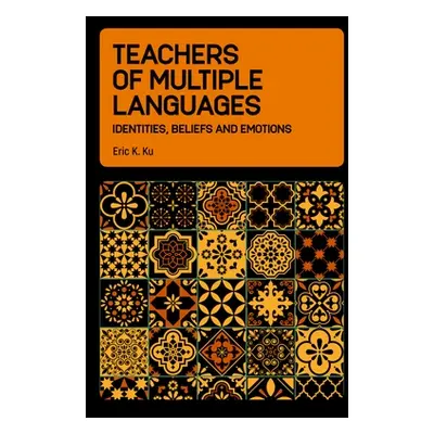 "Teachers of Multiple Languages: Identities, Beliefs and Emotions" - "" ("Ku Eric K.")(Pevná vaz