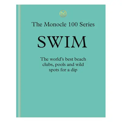 "Swim & Sun: A Monocle Guide: Hot Beach Clubs, Perfect Pools, Lake Havens" - "" ("Brl Tyler")(Pe