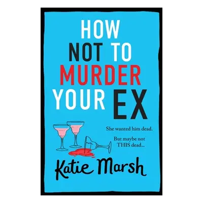 "How Not To Murder Your Ex" - "" ("Marsh Katie")(Paperback)