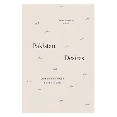 "Pakistan Desires: Queer Futures Elsewhere" - "" ("Kasmani Omar")(Paperback)