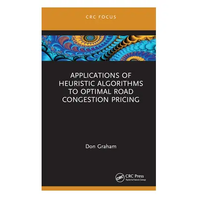 "Applications of Heuristic Algorithms to Optimal Road Congestion Pricing" - "" ("Graham Don")(Pe