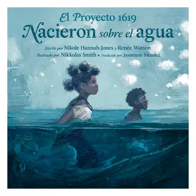 "El Proyecto 1619: Nacieron Sobre El Agua" - "" ("Hannah-Jones Nikole")(Pevná vazba)