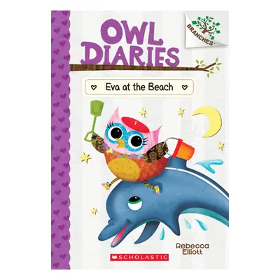 "Eva at the Beach: A Branches Book (Owl Diaries #14), 14" - "" ("Elliott Rebecca")(Paperback)