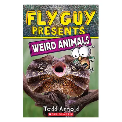 "Fly Guy Presents: Weird Animals" - "" ("Arnold Tedd")(Paperback)