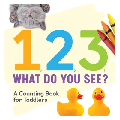 "1, 2, 3, What Do You See?: A Counting Book for Toddlers" - "" ("Rockridge Press")(Paperback)