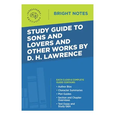 "Study Guide to Sons and Lovers and Other Works by D. H. Lawrence" - "" ("Intelligent Education"