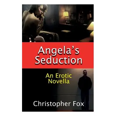 "Angela's Seduction: An Erotic Novella" - "" ("Fox Christopher")(Paperback)