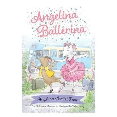 "Angelina Ballerina's Ballet Tour" - "" ("Holabird Katharine")(Paperback)