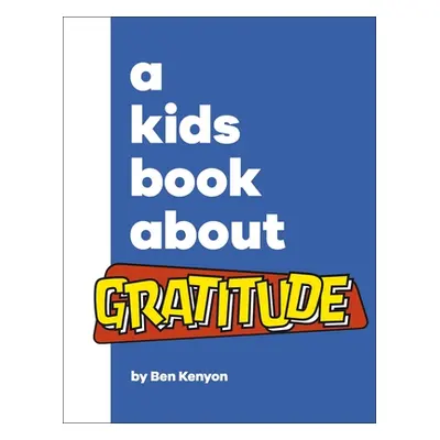 "Kids Book About Gratitude" - "" ("Kenyon Ben")(Pevná vazba)