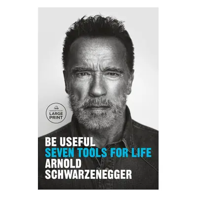 "Be Useful: Seven Tools for Life" - "" ("Schwarzenegger Arnold")(Paperback)