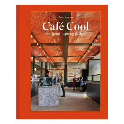 "Caf Cool: Feel-Good Inspiring Designs" - "" ("Schneider Robert")(Pevná vazba)