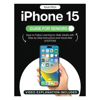 "iPhone 15 Guide for Seniors: Easy-to-Follow Learning for Older Adults with Step-by-Step Instruc