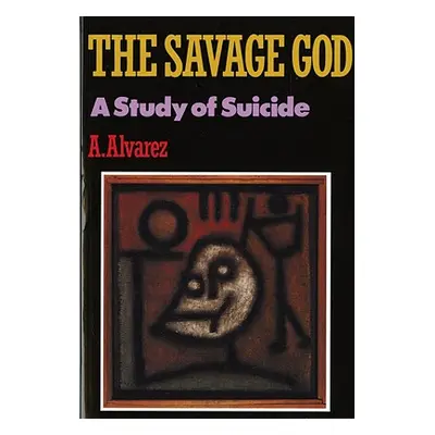 "Savage God: A Study of Suicide" - "" ("Alvarez A.")(Paperback)